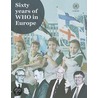 Sixty Years Of Who In Europe door World Health Organisation
