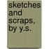 Sketches And Scraps, By Y.S.