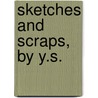 Sketches And Scraps, By Y.S. door Sketches