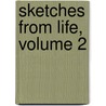 Sketches From Life, Volume 2 door Laman Blanchard