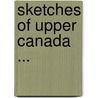 Sketches Of Upper Canada ... by John Howison