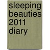Sleeping Beauties 2011 Diary door Tracy Raver