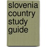 Slovenia Country Study Guide door Onbekend