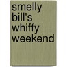 Smelly Bill's Whiffy Weekend door Daniel Postgate