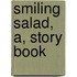 Smiling Salad, A, Story Book