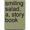 Smiling Salad, A, Story Book door Wilber Smith