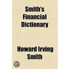 Smith's Financial Dictionary by Howard Irving Smith