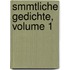 Smmtliche Gedichte, Volume 1