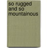 So Rugged and So Mountainous door Will Bagley