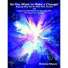 So You Want to Make a Change door Christine Allyson