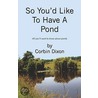 So You'd Like to Have a Pond door Corbin Dixon