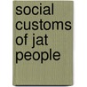 Social Customs Of Jat People door Miriam T. Timpledon