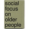 Social Focus On Older People door The Office for National Statistics
