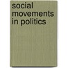 Social Movements In Politics door Cyrus Ernesto Zirakzadeh