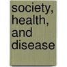 Society, Health, and Disease by Janardan Subedi