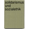 Solidarismus und Sozialethik door Felix Dirsch