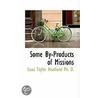 Some By-Products Of Missions by Isaac Taylor Headland