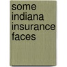 Some Indiana Insurance Faces door Moe H. Baldwin