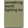 Something Worth Fighting For door Lena Matthews