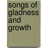 Songs Of Gladness And Growth by James Laughlin Hughes