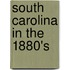 South Carolina in the 1880's