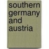 Southern Germany And Austria by Karl Baedeker