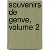 Souvenirs de Genve, Volume 2 door Alexandre Andryane