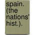 Spain. (the Nations' Hist.).