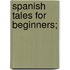 Spanish Tales For Beginners;
