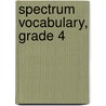Spectrum Vocabulary, Grade 4 by Specialty P. School Specialty Publishing