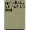 Speedkidzz 01. Hart am Limit door Frank M. Reifenberg