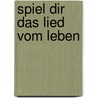 Spiel dir das Lied vom Leben by Kurt Tepperwein