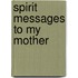 Spirit Messages To My Mother