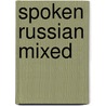 Spoken Russian Mixed by Leonard Bloomfield