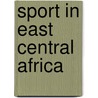 Sport In East Central Africa door Frederick Vaughan Kirby