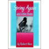 Spring Again And Other Poems door Robert W. Nero