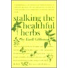 Stalking the Healthful Herbs door Euell Gibbons