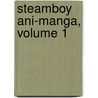 Steamboy Ani-Manga, Volume 1 by Katsuhiro Otomo
