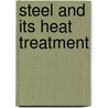 Steel And Its Heat Treatment by Denison Kingsley Bullens