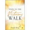 Steps to the Victorious Walk by King Frank