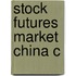 Stock Futures Market China C