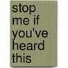 Stop Me If You'Ve Heard This door Jim Holt