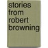 Stories From Robert Browning