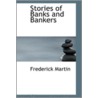 Stories Of Banks And Bankers by Frederick Martin