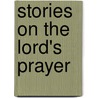 Stories on the Lord's Prayer door Lord'S. Prayer