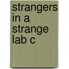 Strangers In A Strange Lab C door William John Ickes
