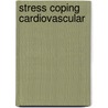 Stress Coping Cardiovascular door Onbekend