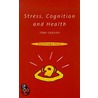 Stress, Cognition and Health by Tony Cassidy