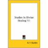 Studies In Divine Healing V1 door B.F. Gurden