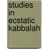 Studies In Ecstatic Kabbalah door Moshe Idel